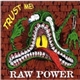 Raw Power - Trust Me!